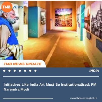 Initiatives Like India Art Must Be Institutionalised: PM Narendra Modi